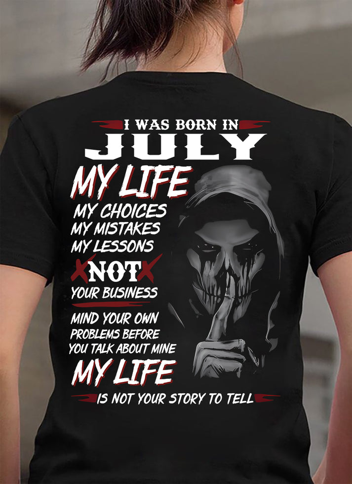 I Was Born In July My Life - T Shirt For Woman - HL07 (SKU08-36-07)