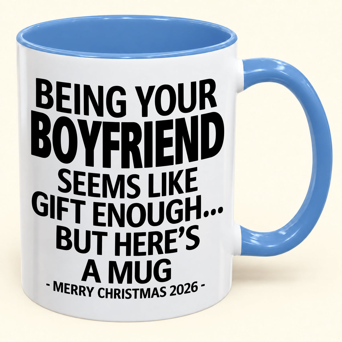 Being Your Boyfriend Is Gift Enough - Funny Christmas 2026 - Gift Accent Coffee Mug (SKU2610-123)