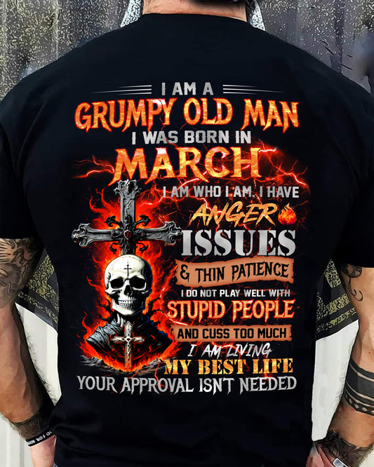 MARCH - GRUMPY OLD MAN T-SHIRT - FUNNY SKULL ANGER ISSUES TEE - PERFECT GIFT FOR MEN HL03 (SKU12-319-03)