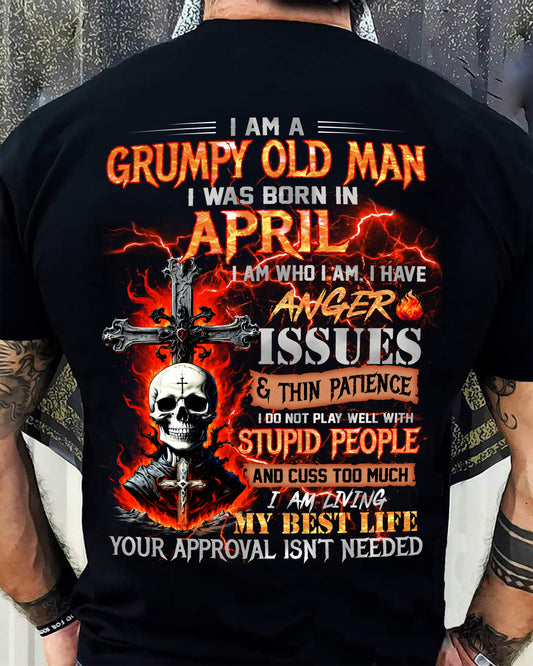APRIL - GRUMPY OLD MAN T-SHIRT - FUNNY SKULL ANGER ISSUES TEE - PERFECT GIFT FOR MEN HL04 (SKU12-319-04)