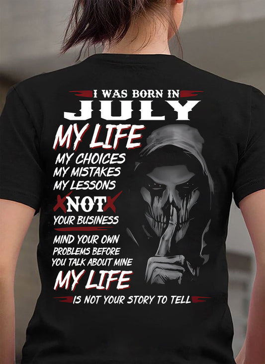 I Was Born In July My Life - T Shirt For Woman - HL07 (SKU08-36-07)