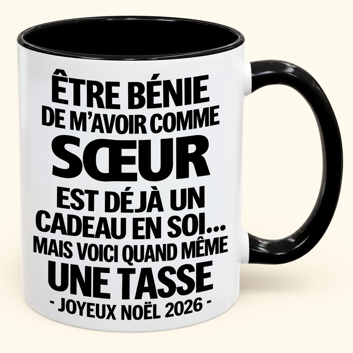 Être bénie De m’avoir comme SŒUR Est déjà un Cadeau en soi – Mug bicolore humoristique – Cadeau de Noël 2026 (SKU2610-458) MUGFR
