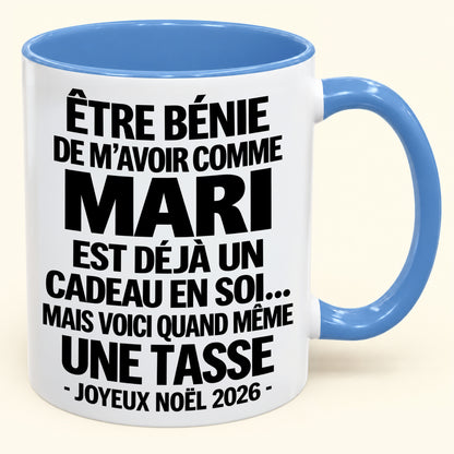 Être bénie De m’avoir comme Mari Est déjà un Cadeau en soi – Mug bicolore humoristique – Cadeau de Noël 2026 (SKU2610-456) MUGFR