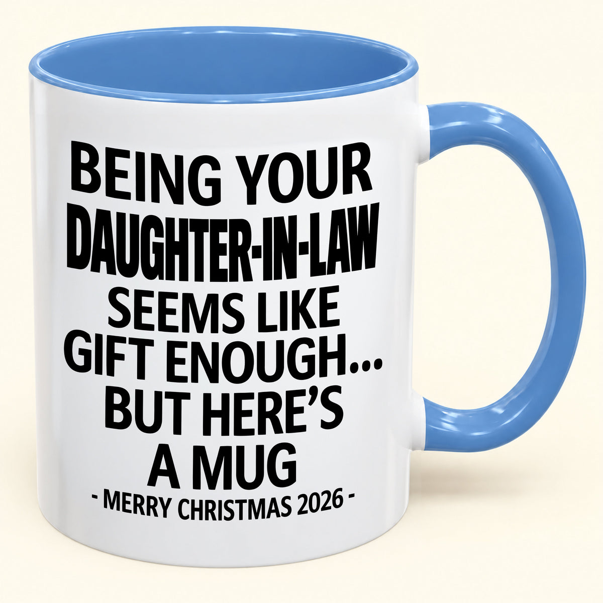 Being Your Daughter-in-law Is Gift Enough - Funny Christmas 2026 - Gift Accent Coffee Mug (SKU2610-126)