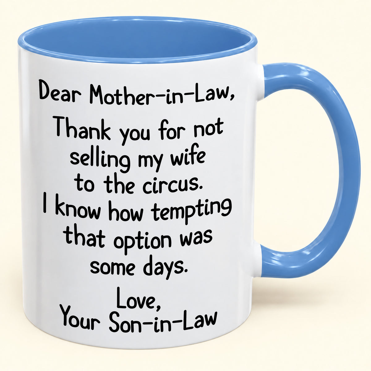 Dear Mother-in-Law,  Thank you for not selling my wife to the circus- Funny Gift Mug - ( SKU2610-867)