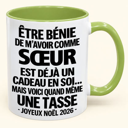 Être bénie De m’avoir comme SŒUR Est déjà un Cadeau en soi – Mug bicolore humoristique – Cadeau de Noël 2026 (SKU2610-458) MUGFR