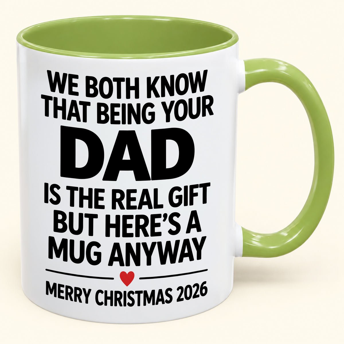 Being Your Dad Is The Real Gift – Funny Christmas 2026 – Gift From Dad To Son Daughter – Coffee Mug (SKU2610-182)