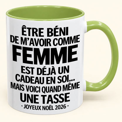 Être béni De m’avoir comme Femme Est déjà un Cadeau en soi – Mug bicolore humoristique – Cadeau de Noël 2026 (SKU2610-459) MUGFR