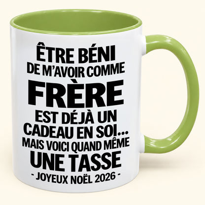 Être béni De m’avoir comme Frère Est déjà un Cadeau en soi – Mug bicolore humoristique – Cadeau de Noël 2026 (SKU2610-460) MUGFR