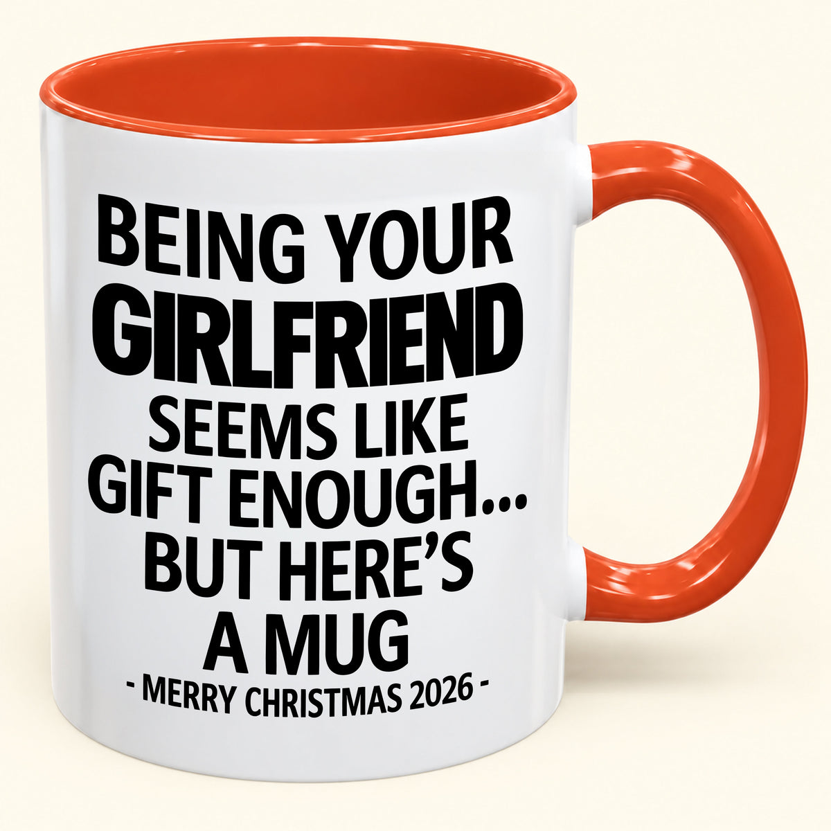Being Your Girlfriend Is Gift Enough - Funny Christmas 2026 - Gift Accent Coffee Mug (SKU2610-124)
