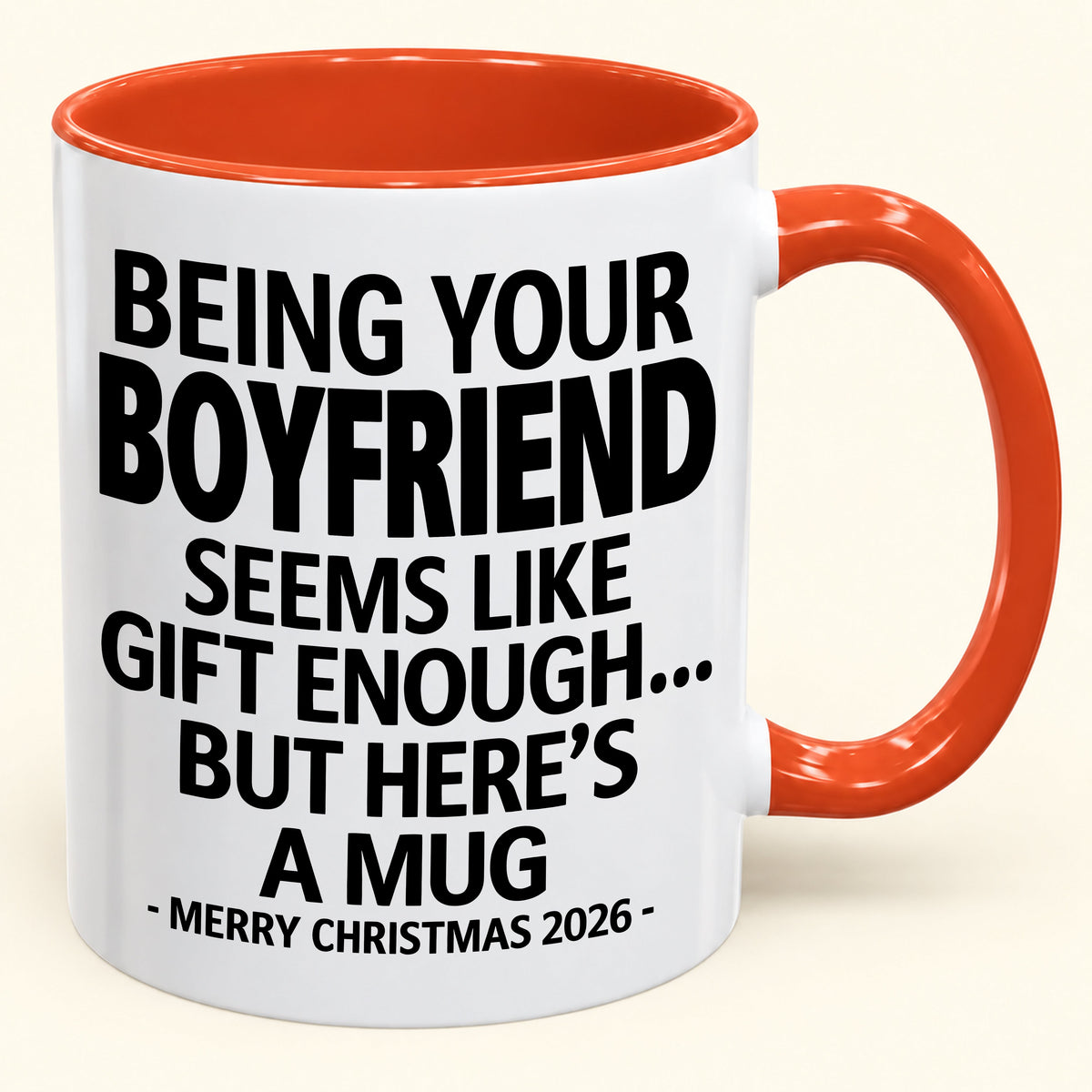 Being Your Boyfriend Is Gift Enough - Funny Christmas 2026 - Gift Accent Coffee Mug (SKU2610-123)