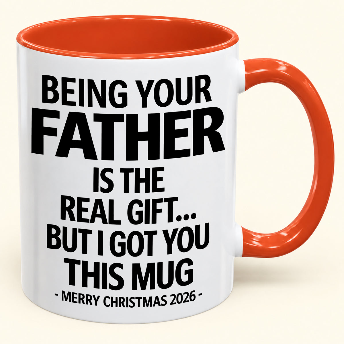 BEING YOUR FATHER IS THE  REAL GIFT... BUT I GOT YOU THIS MUG MERRY CHRISTMAS 2026 (SKU2610-835)