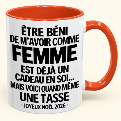 Être béni De m’avoir comme Femme Est déjà un Cadeau en soi – Mug bicolore humoristique – Cadeau de Noël 2026 (SKU2610-459) MUGFR