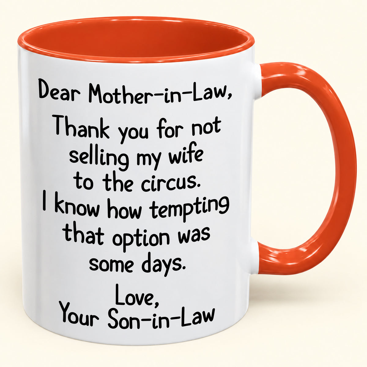 Dear Mother-in-Law,  Thank you for not selling my wife to the circus- Funny Gift Mug - ( SKU2610-867)