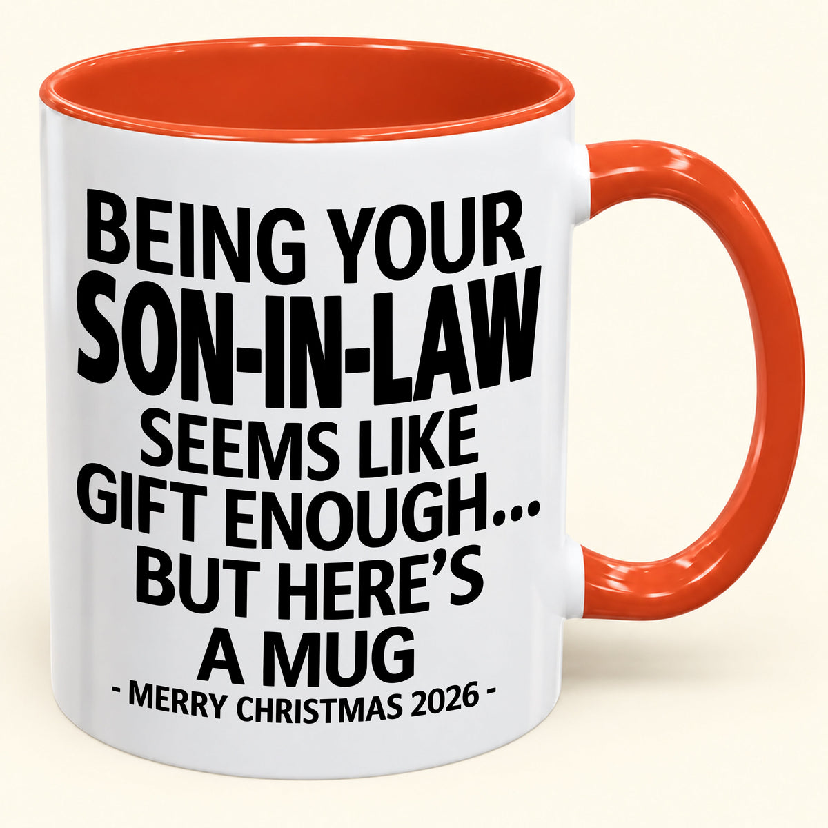 Being Your Son-in-law Is Gift Enough - Funny Christmas 2026 - Gift Accent Coffee Mug (SKU2610-125)