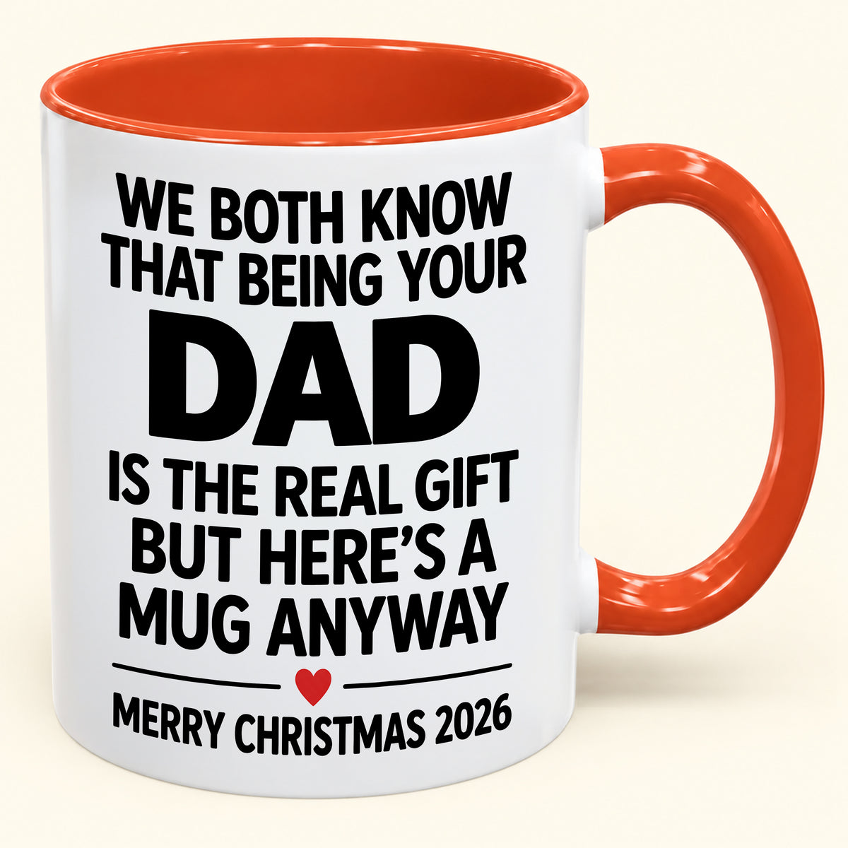 Being Your Dad Is The Real Gift – Funny Christmas 2026 – Gift From Dad To Son Daughter – Coffee Mug (SKU2610-182)