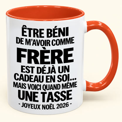 Être béni De m’avoir comme Frère Est déjà un Cadeau en soi – Mug bicolore humoristique – Cadeau de Noël 2026 (SKU2610-460) MUGFR