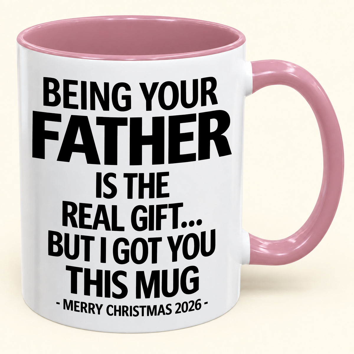 BEING YOUR FATHER IS THE  REAL GIFT... BUT I GOT YOU THIS MUG MERRY CHRISTMAS 2026 (SKU2610-835)