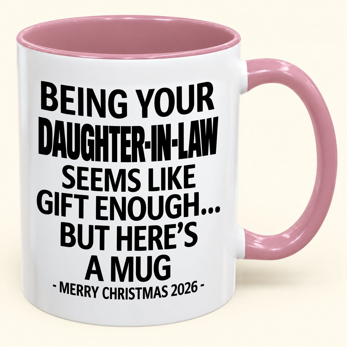 Being Your Daughter-in-law Is Gift Enough - Funny Christmas 2026 - Gift Accent Coffee Mug (SKU2610-126)