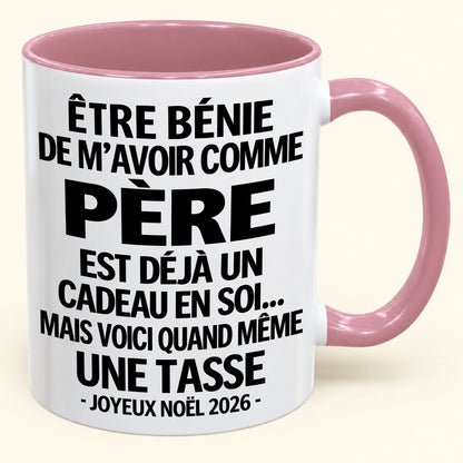 Être bénie De m’avoir comme Père Est déjà un Cadeau en soi – Mug bicolore humoristique – Cadeau de Noël 2026 (SKU2610-455) MUGFR