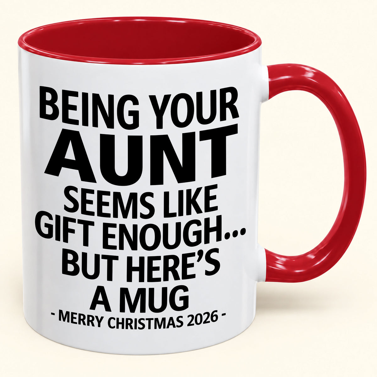 Being Your Aunt Is Gift Enough - Funny Christmas 2026 - Gift Accent Coffee Mug (SKU2610-67)