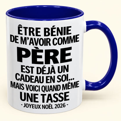 Être bénie De m’avoir comme Père Est déjà un Cadeau en soi – Mug bicolore humoristique – Cadeau de Noël 2026 (SKU2610-455) MUGFR