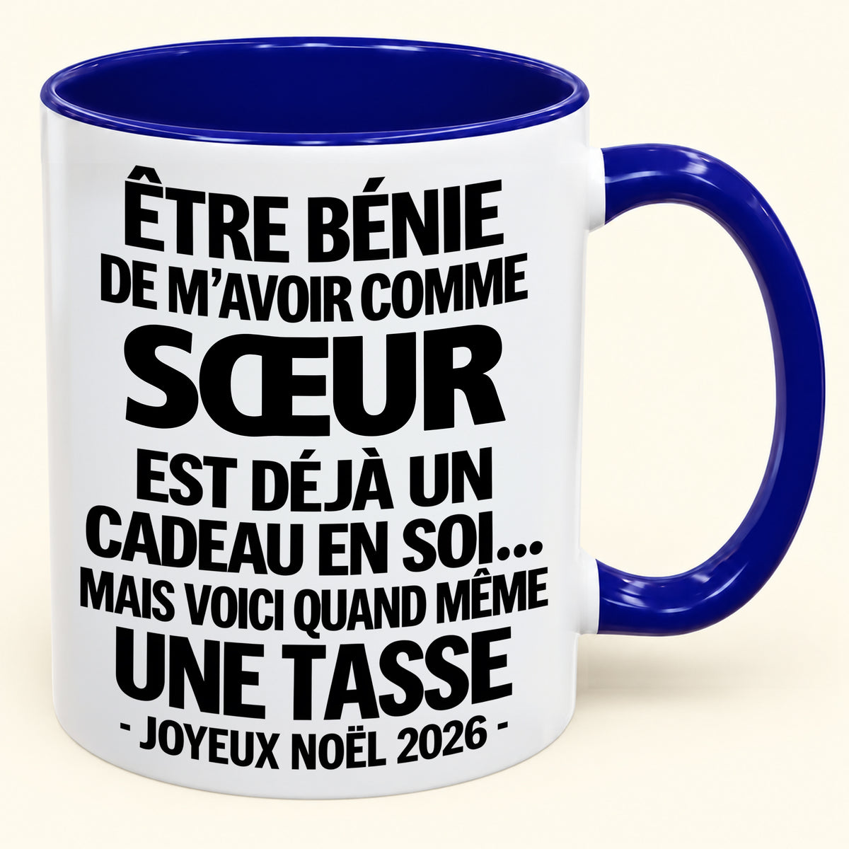 Être bénie De m’avoir comme SŒUR Est déjà un Cadeau en soi – Mug bicolore humoristique – Cadeau de Noël 2026 (SKU2610-458) MUGFR