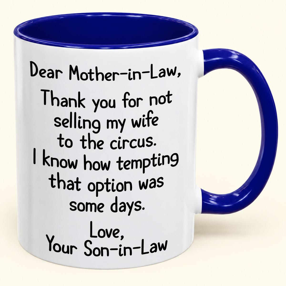 Dear Mother-in-Law,  Thank you for not selling my wife to the circus- Funny Gift Mug - ( SKU2610-867)