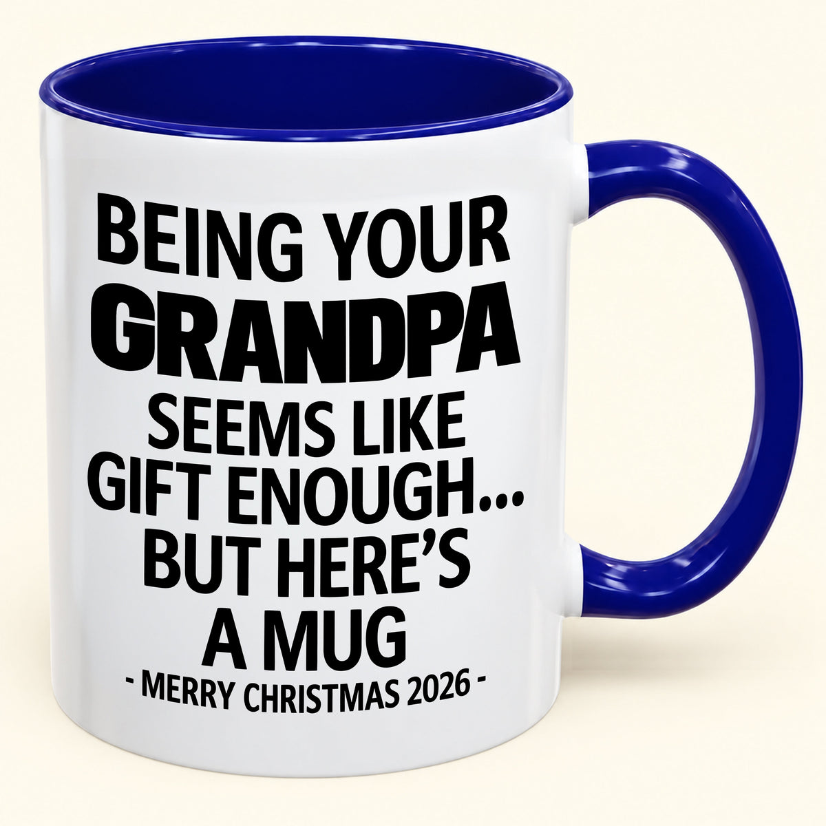 Being Your Grandpa Is Gift Enough - Funny Christmas 2026 - Gift Accent Coffee Mug (SKU2610-68)