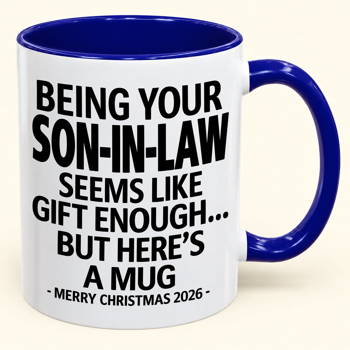 Being Your Son-in-law Is Gift Enough - Funny Christmas 2026 - Gift Accent Coffee Mug (SKU2610-125)