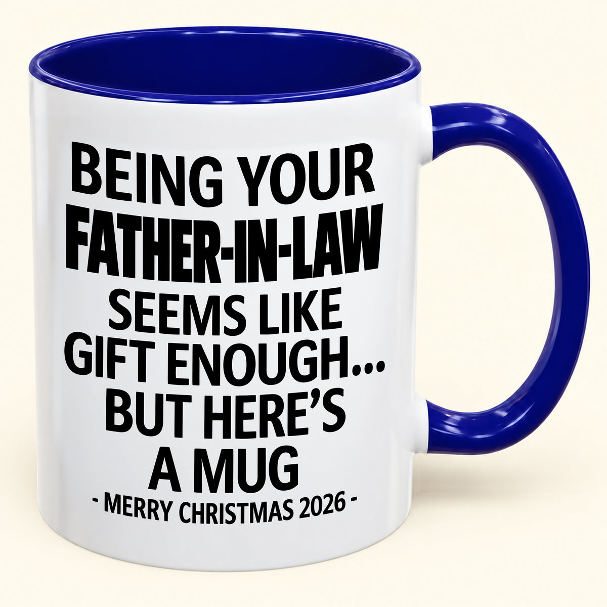 Being Your Father-in-law Is Gift Enough - Funny Christmas 2026 - Gift Accent Coffee Mug (SKU2610-70)