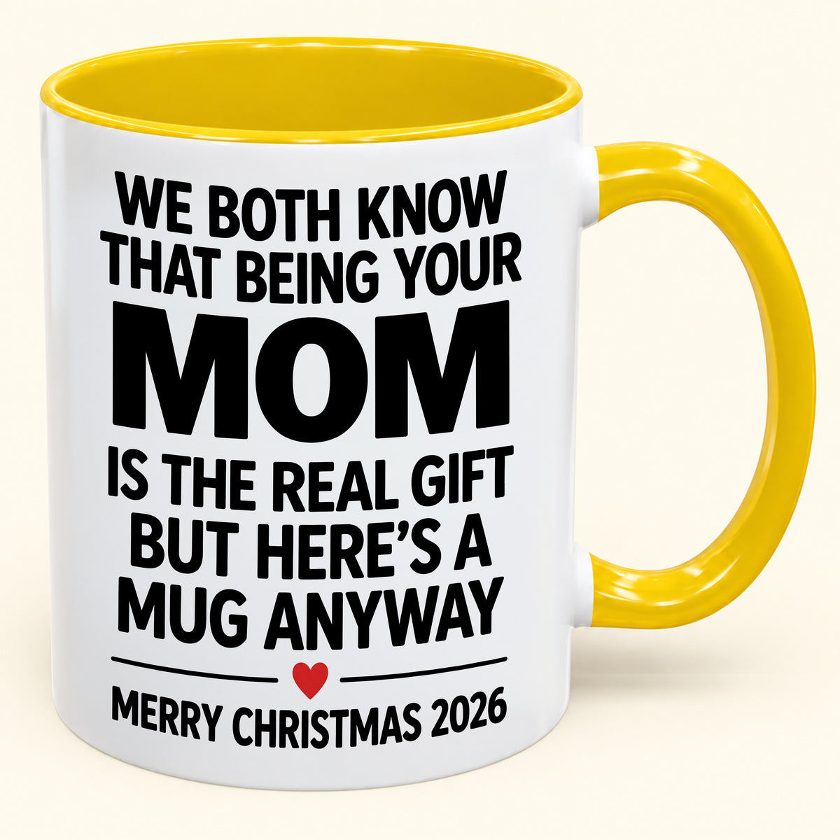 Being Your Mom Is The Real Gift – Funny Christmas 2026 – Gift From Mom To Son Daughter – Coffee Mug (SKU2610-168)