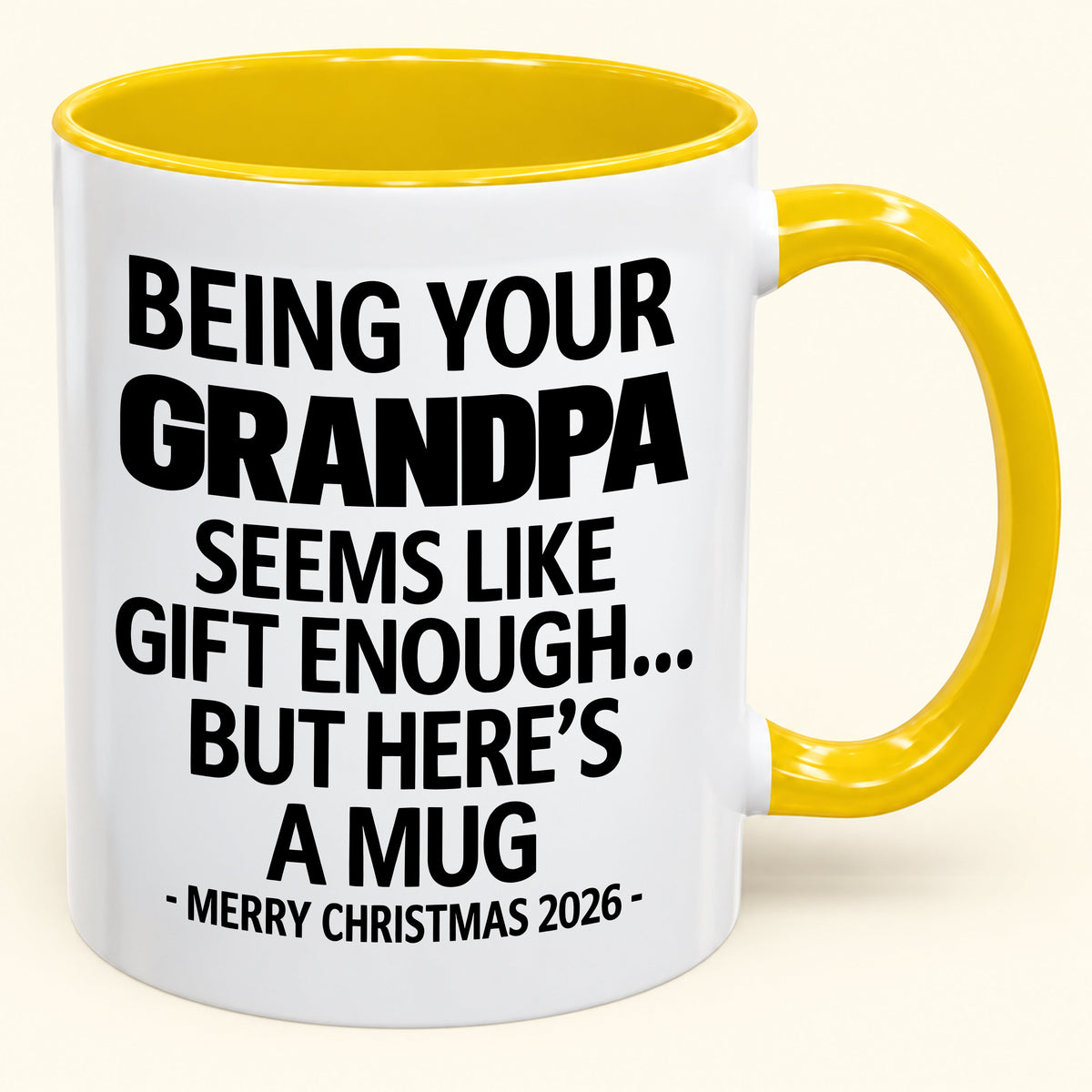 Being Your Grandpa Is Gift Enough - Funny Christmas 2026 - Gift Accent Coffee Mug (SKU2610-68)