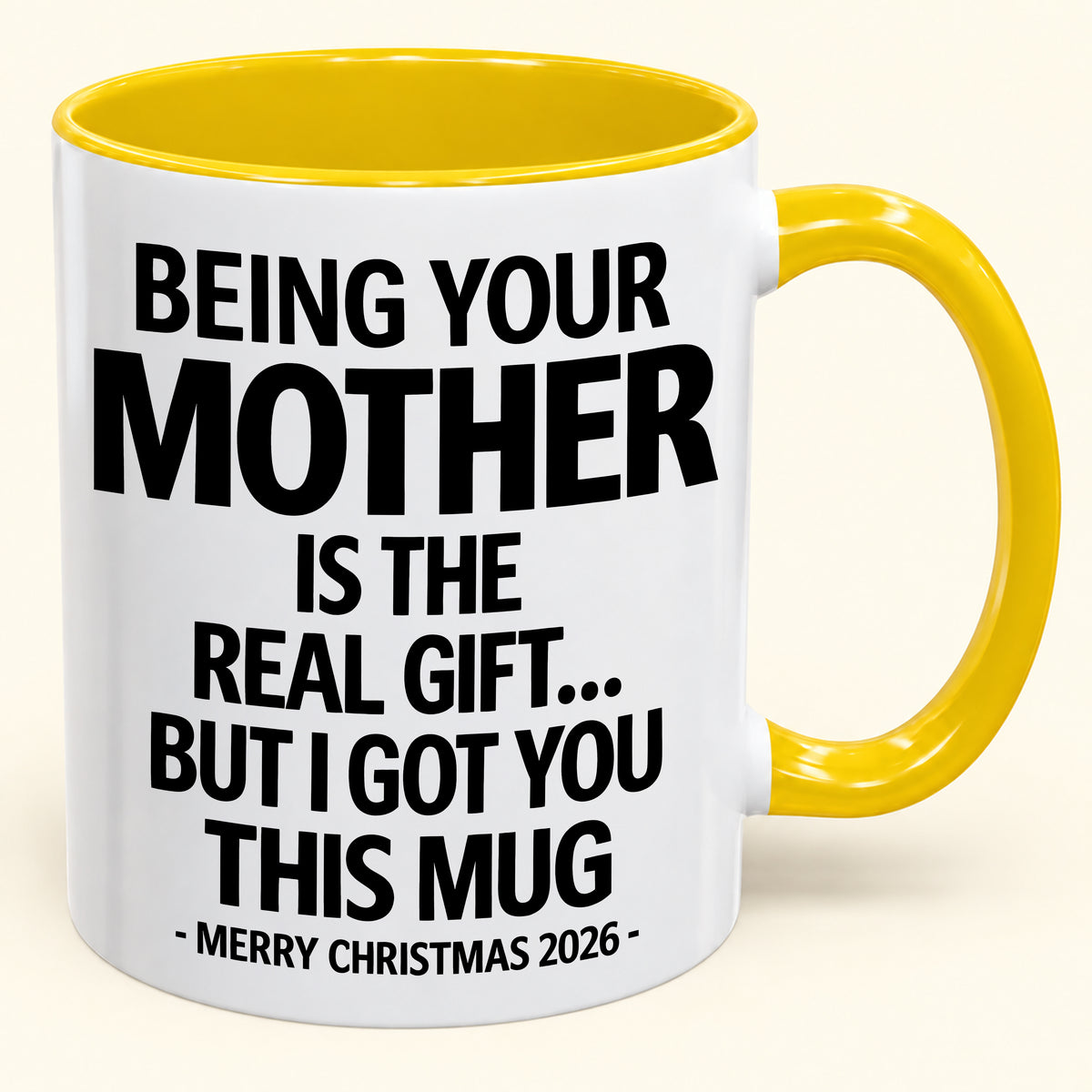 BEING YOUR MOTHER IS THE  REAL GIFT... BUT I GOT YOU THIS MUG MERRY CHRISTMAS 2026 (SKU2610-833)