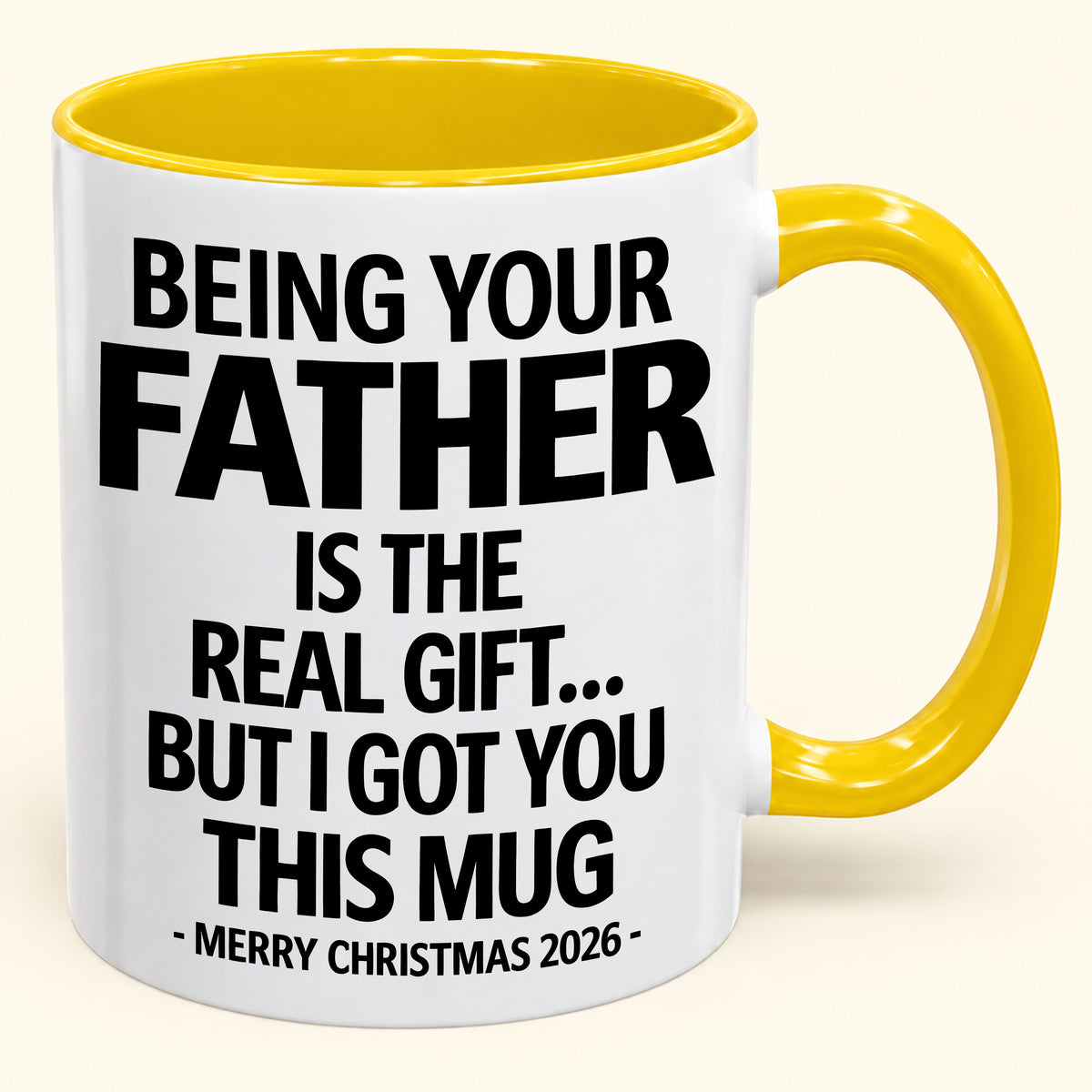 BEING YOUR FATHER IS THE  REAL GIFT... BUT I GOT YOU THIS MUG MERRY CHRISTMAS 2026 (SKU2610-835)