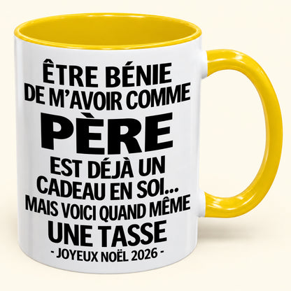 Être bénie De m’avoir comme Père Est déjà un Cadeau en soi – Mug bicolore humoristique – Cadeau de Noël 2026 (SKU2610-455) MUGFR