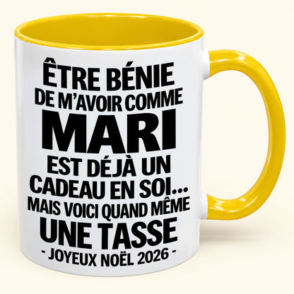 Être bénie De m’avoir comme Mari Est déjà un Cadeau en soi – Mug bicolore humoristique – Cadeau de Noël 2026 (SKU2610-456) MUGFR