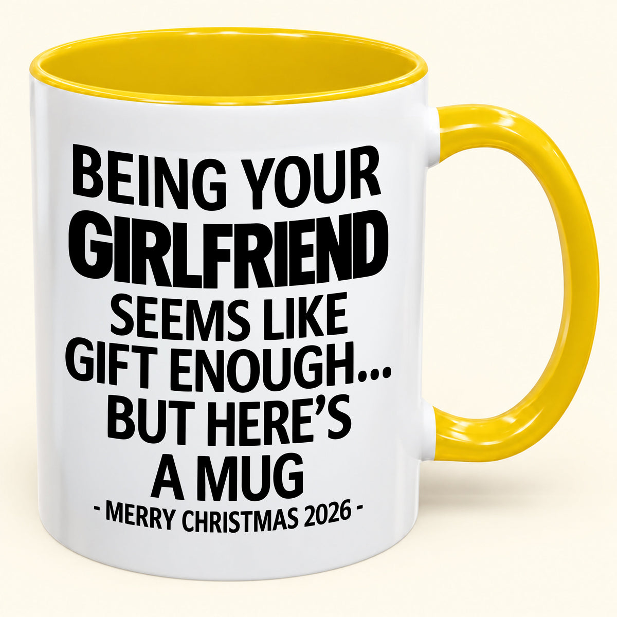 Being Your Girlfriend Is Gift Enough - Funny Christmas 2026 - Gift Accent Coffee Mug (SKU2610-124)