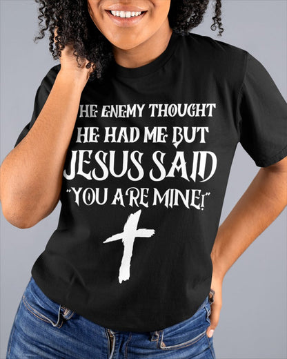 THE ENEMY THOUGHT HE HAD ME BUT JESUS SAID YOU ARE MINE (SKU06-112)