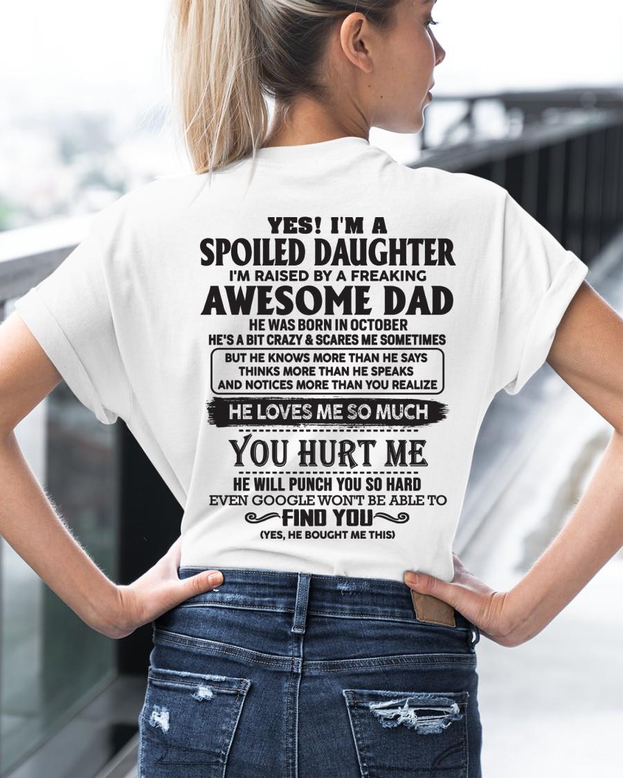 Yes, I am a spoiled daughter i'm raised by a freaking awesome dad - Perfect gift for your daughter - HL10 (SKU05-98)