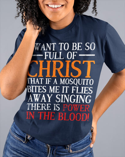 I Want To Be So Full Of Christ - Religious Shirt, Apparel, God, Christ, Christian, Bible - HL00 (SKU10-39)