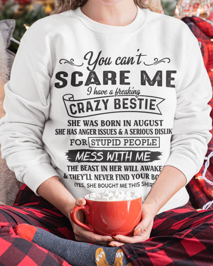 You can't scare me i have a freaking crazy bestie - Special gift for your bestie - HL08 (SKU08-42-08)