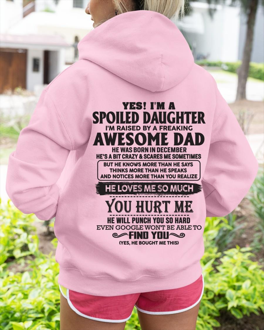 Yes, I am a spoiled daughter i'm raised by a freaking awesome dad - Perfect gift for your daughter - HL12 (SKU05-98)